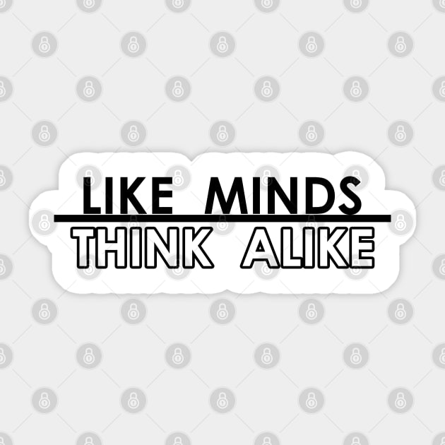 Like Minds Think Alike Sticker by DMJPRINT